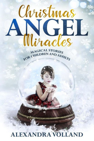 Christmas Angel Miracles: Magical Stories for Children and Adults