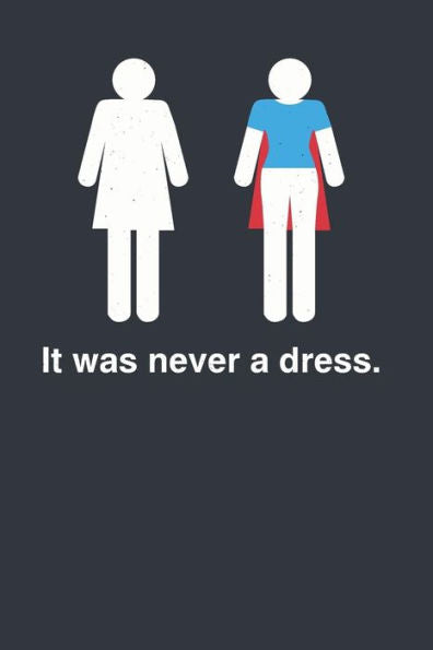 It Was Never A Dress.