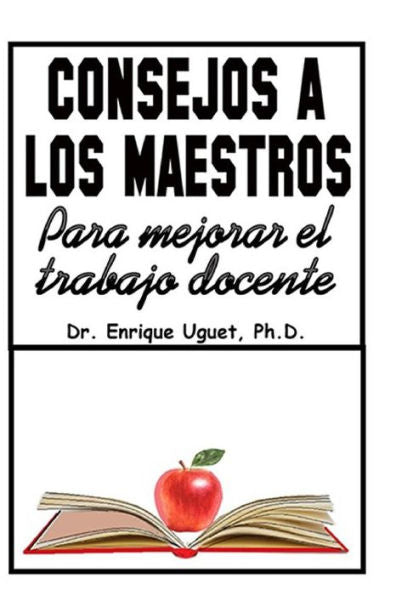 Consejo a los Maestros: Para mejorar el trabajo docente (Spanish Edition)