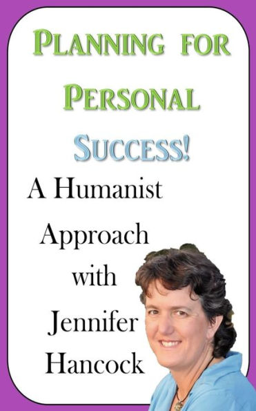 Planning For Personal Success : A Humanist Approach