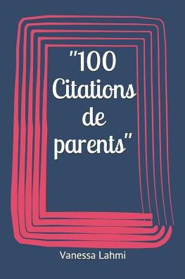 100 Citations de parents (French Edition)