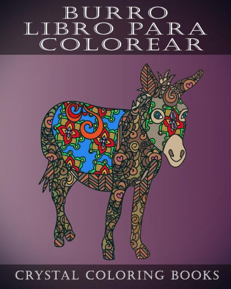 Burro Libro Para Colorear: Un libro para colorear para adultos con alivio del estr�s que contiene 30 patrones para colorear (Spanish) (Spanish Edition)