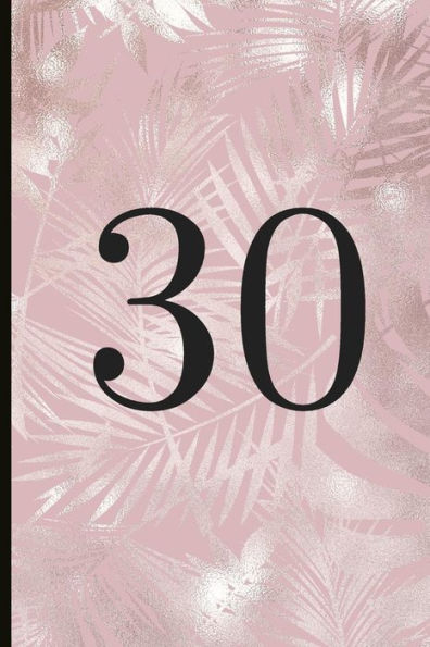 30: A Beautiful 30th Birthday Gift And Keepsake To Write Down Special Moments - 9781791810740