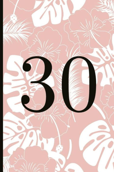 30: A Beautiful 30th Birthday Gift And Keepsake To Write Down Special Moments - 9781791821333