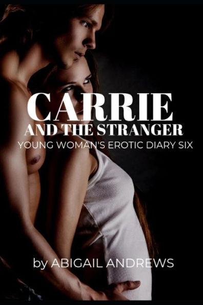 Carrie and the Stranger: Young Woman�s Erotic Diary Six