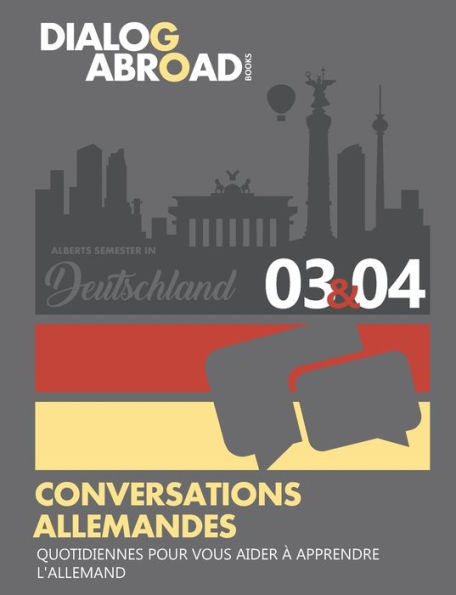 Conversations allemandes quotidiennes pour vous aider � apprendre l�allemand - Semaine 3/Semaine 4: Alberts Semester in Deutschland (quinze jours) (French Edition)