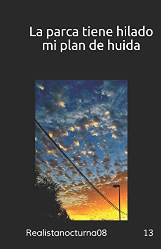 La parca tiene hilado mi plan de huida (Spanish Edition)