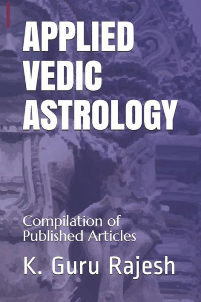 ASTROLOGÍA VÉDICA APLICADA: Recopilación de artículos publicados
