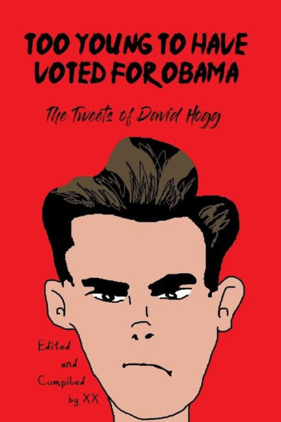 Too Young To Have Voted For Obama : The Tweets Of David Hogg