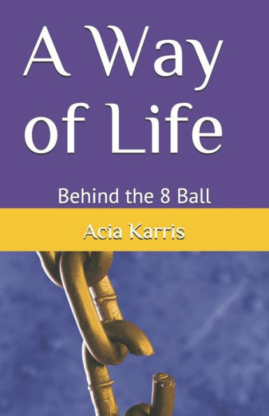 A Way of Life: Behind the 8 Ball (Acia Karris Original)