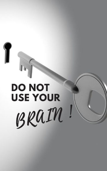 Do Not Use Your Brain!: Write Down Your Passwords and Shit