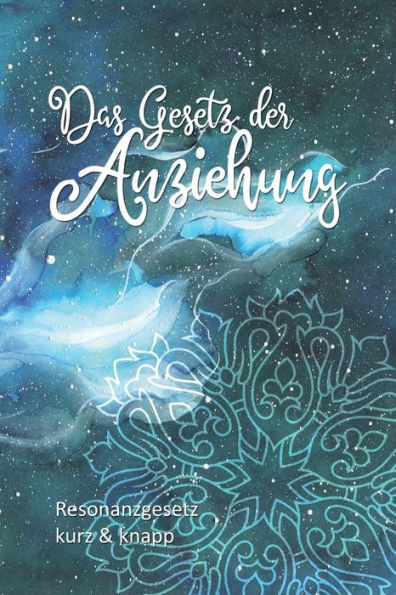 Das Gesetz Der Anziehung: Resonanzgesetz Kurz & Knapp (Edición alemana)