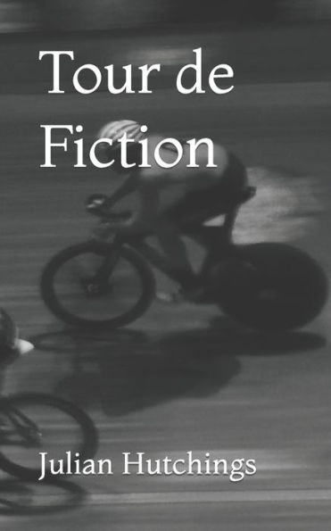 Tour De Fiction : Short Stories And More