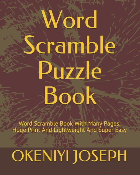 Word Scramble Puzzle Book : Word Scramble Book With Many Pages, Huge Print And Lightweight And Super Easy