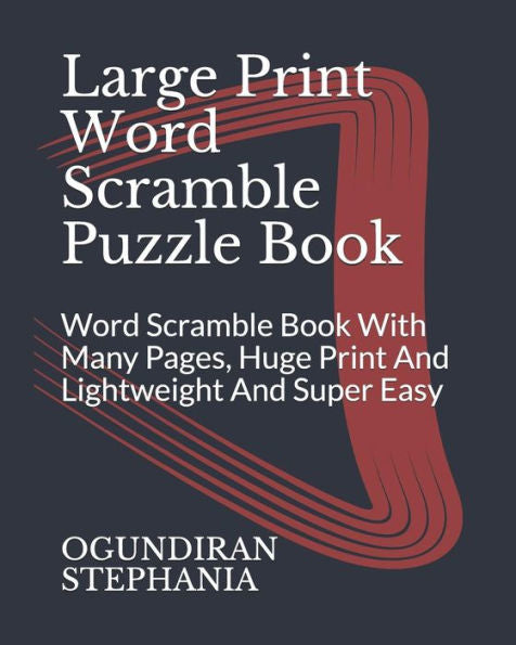 Large Print Word Scramble Puzzle Book: Word Scramble Book With Many Pages, Huge Print And Lightweight And Super Easy - 9781792095306