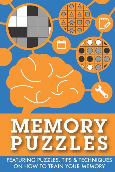 Memory Puzzles: Featuring Puzzles, Tips & Techniques On How To Train Your Memory