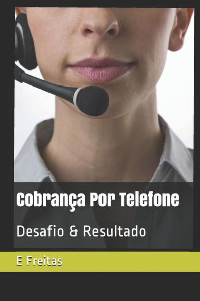 Cobran�a Por Telefone: Desafio & Resultado (Edición Portuguesa)