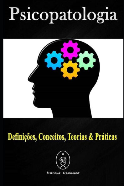 Psicopatologia - Defini??es, Conceitos, Teorias And Pr?ticas