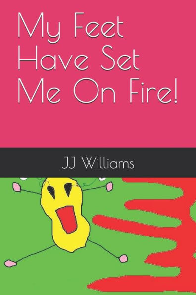 My Feet Have Set Me On Fire!