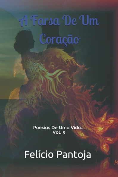 A Farsa de Um Cora��o: Poesias De Uma Vida... (Vol. 3) (Portuguese Edition)
