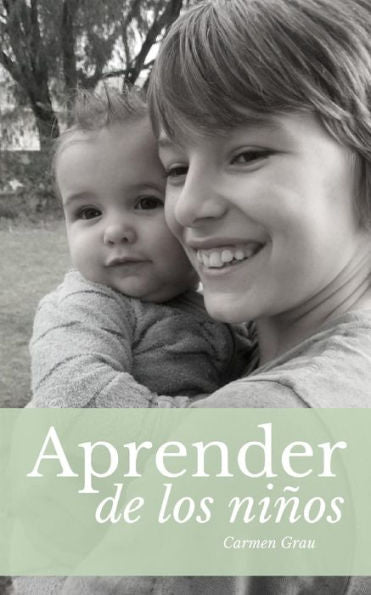 Aprender de los niños: Crianza con apego (Edición Española)