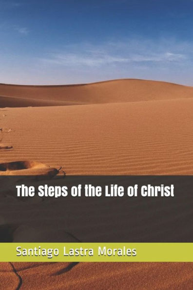 The Steps Of The Life Of Christ