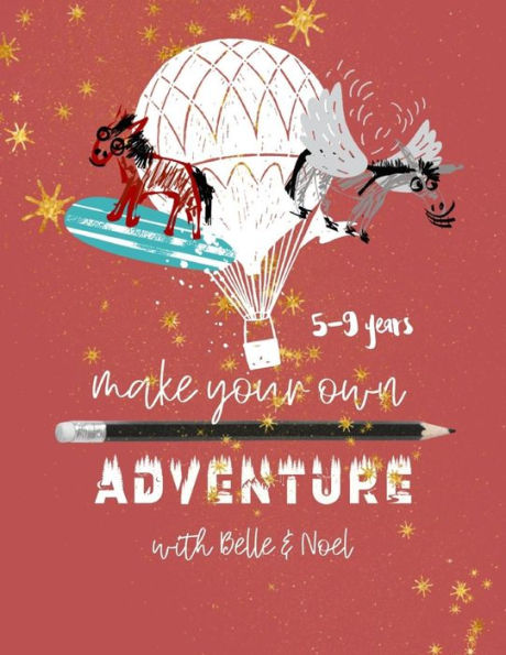 Make Your Own Adventure With Belle & Noel: Ages 5-9