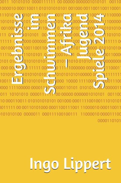 Ergebnisse im Schwimmen - Afrika Jugend Spiele 2014 (Sportstatistik) (German Edition)