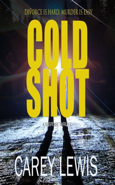 Cold Shot: Divorce is hard. Murder is easy.