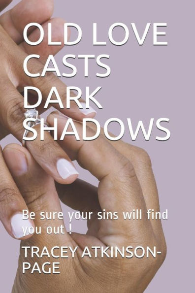 Old Love Casts Dark Shadows : Be Sure Your Sins Will Find You Out !