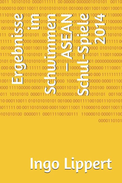 Ergebnisse im Schwimmen - ASEAN Schul-Spiele 2014 (Sportstatistik) (German Edition)
