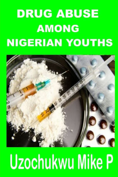 Drug abuse among Nigerian Youths (Nigerian Youth Challenges)