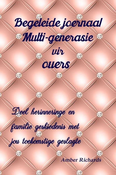 Begeleide joernaal Multi-generasie vir ouers: Deel herinneringe en familie geskiedenis met jou toekomstige geslagte (Afrikaans Edition)