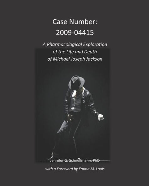 Case Number: 2009-04415: A Pharmacological Exploration of the Life and Death of Michael Joseph Jackson