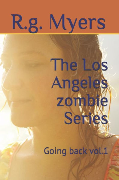 The Los Angeles Zombie Series : Going Back