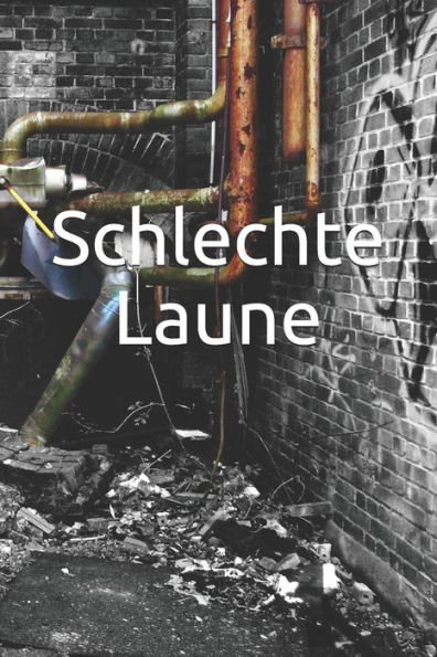 Schlechte Laune : Laune Missmut Groll Wut Angst Freunde Schlechte Träume Job Hass Körper Geist Seele