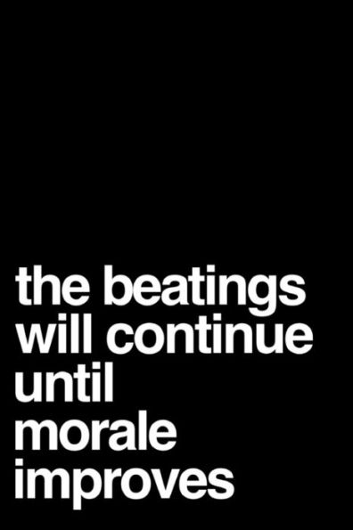 The Beatings Will Continue Until Morale Improves : Boss, Coworker Or Manager Gift Idea - 9781792886621
