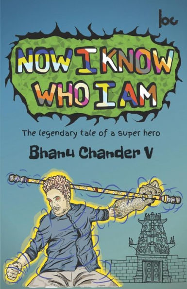 Now I Know Who I Am : The Legendary Tale Of A Super Hero
