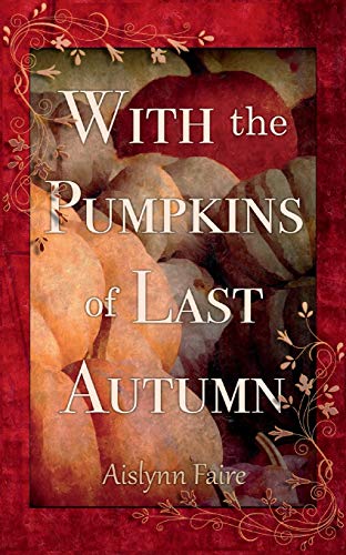 With the Pumpkins of Last Autumn