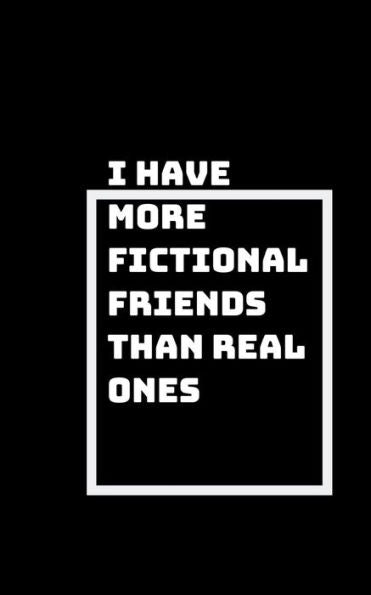 I Have Lots Of Imaginary Friends: I Get Them From Books, Movies, Animes, And More