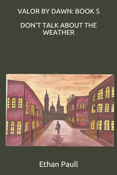 Don't Talk About The Weather: VALOR BY DAWN: BOOK 5