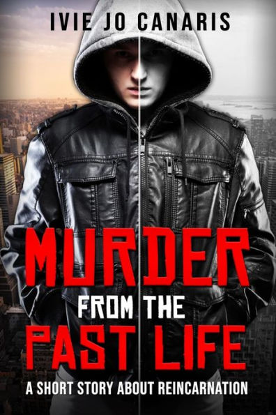 Murder From The Past Life : A Short Story About Reincarnation
