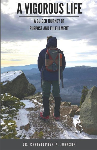 A Vigorous Life: A guided journey of purpose and fulfillment