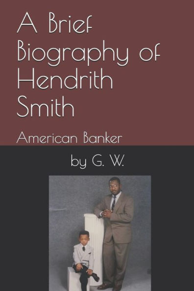 A Brief Biography of Hendrith Smith: American Banker