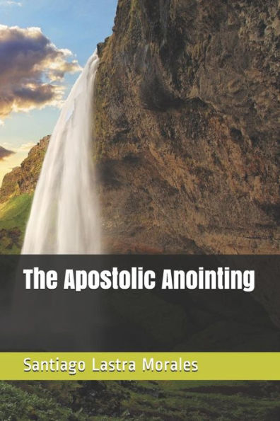 The Apostolic Anointing - 9781792987984