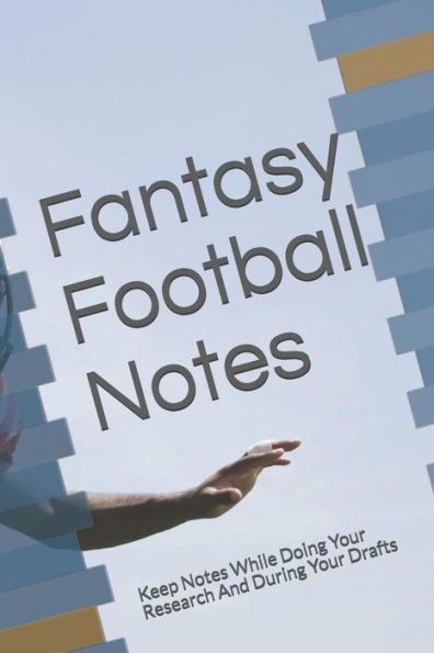 Fantasy Football Notes: Keep Notes While Doing Your Research And During Your Drafts