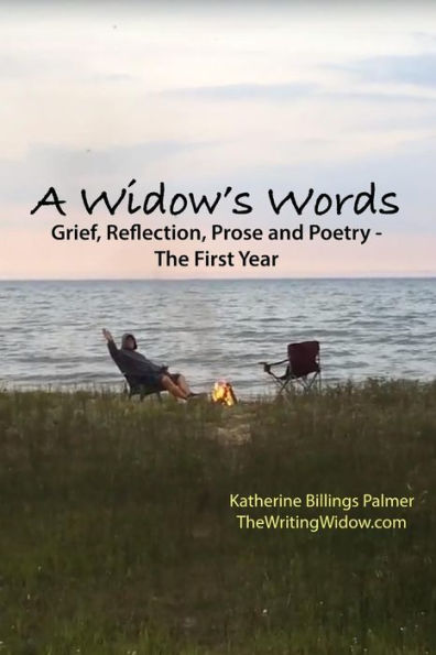 A Widow�s Words: Grief, Reflection, Prose, and Poetry - The First Year