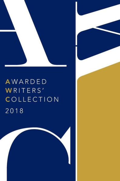 Awarded Writers Collection 2018: Winning Works From The Awc 2018 Literary Competition