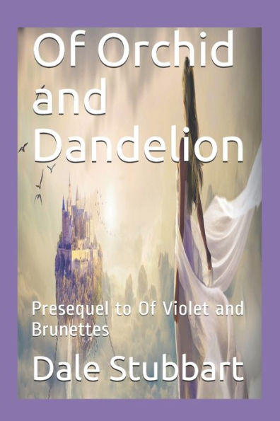 Of Orchid And Dandelion : Presequel To Of Violet And Brunettes