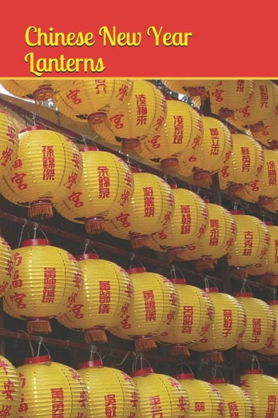 Chinese New Year Lanterns: 2019 Chinese New Year Cover Edition (Year of the PIG) (Chinese New year: 2019 Year of the Pig)